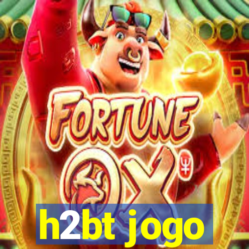h2bt jogo
